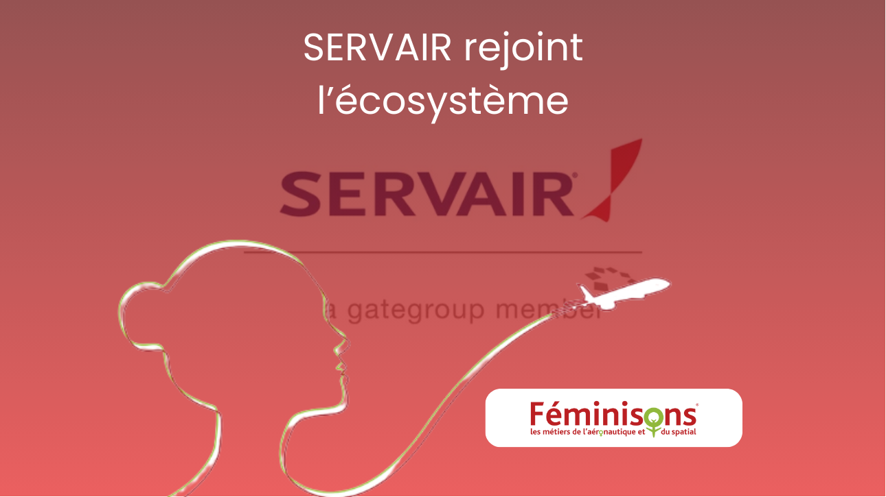 SERVAIR rejoint l’écosystème « Féminisons les métiers de l’aéronautique et du spatial »