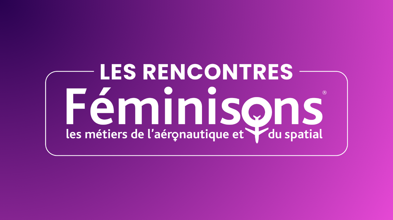 La 5ᵉ édition des Rencontres « Féminisons les métiers de l’aéronautique » au Bourget !